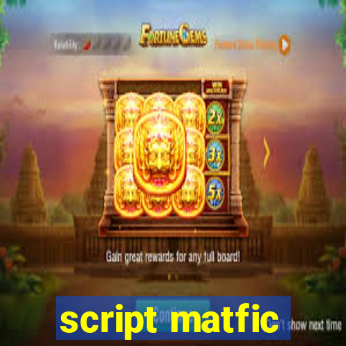 script matfic